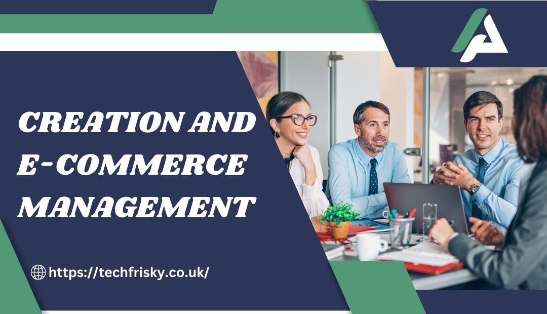 Creation and e-commerce management