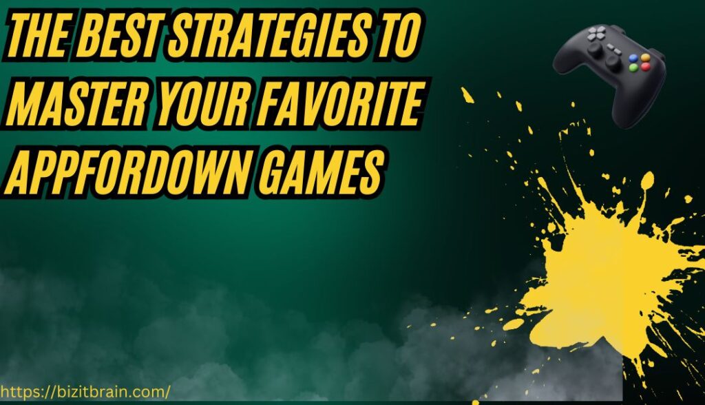 The Best Strategies to Master Your Favorite Appfordown Games